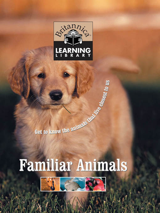 Title details for Familiar Animals by Encyclopaedia Britannica, Inc. - Available